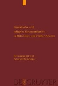 Literarische und religiöse Kommunikation in Mittelalter und Früher Neuzeit - DFG-Symposion 2006.