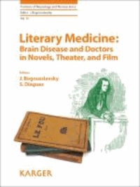 Literary Medicine: Brain Disease and Doctors in Novels, Theater, and Film.