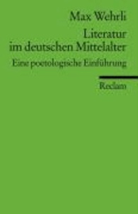 Literatur im deutschen Mittelalter - Eine poetologische Einführung.