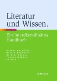 Literatur und Wissen - Ein interdisziplinäres Handbuch.