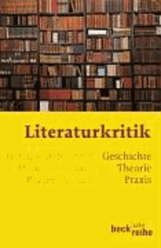 Literaturkritik - Geschichte - Theorie - Praxis.