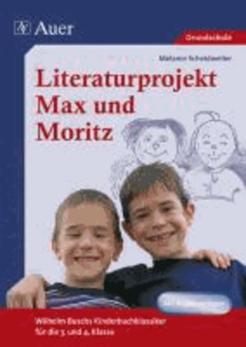 Literaturprojekt Max und Moritz - Wilhelm Buschs Kinderbuchklassiker für die 3. und 4. Klasse.