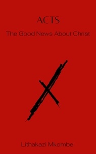  Lithakazi Mkombe - ACTS: The Good News about Christ.