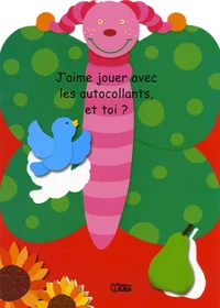 J'aime jouer avec les autocollants, et toi ?