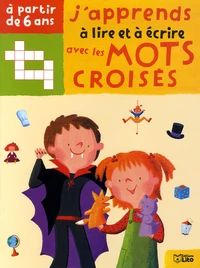 J'apprends à lire et à écrire avec les mots croisés, A partir de 6 ans