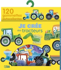 Eléonore Della Malva - Je crée des tracteurs - 120 gommettes autocollantes.