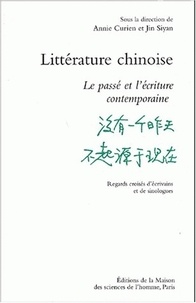 Annie Bergeret Curien - Littérature chinoise. - Le passé et l'écriture contemporaine, regards croisés d'écrivains et de sinologues.