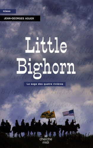 Little Bighorn. La Saga des quatre rivières - Occasion
