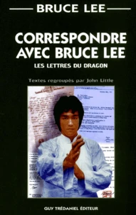 Correspondre Avec Bruce Lee. Les Lettres Du Dragon