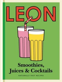 Little Leon: Smoothies, Juices &amp; Cocktails