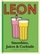 Little Leon: Smoothies, Juices &amp; Cocktails. Quick and simple ideas for healthy eating and drinking