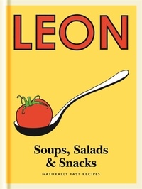 Little Leon: Soups, Salads &amp; Snacks - Fast lunches, simple snacks and healthy recipes from Leon Restaurants.