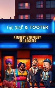 Télécharger gratuitement les livres A Bluesy Symphony of Laughter: Fat Girl and Tooter (French Edition) PDB PDF CHM 9798223280798