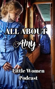  Little Women Podcast - All About Amy, Little Women Podcast.