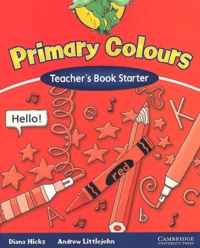 Primary Colours. Teacher'S Book Starter