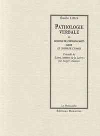 Pathologie verbale ou Lésions de certains mots dans le cours de l'usage