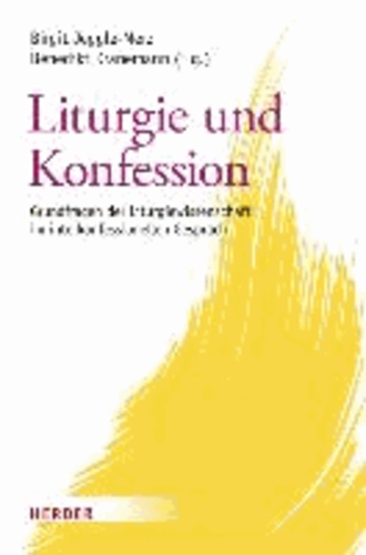 Liturgie und Konfession - Grundfragen der Liturgiewissenschaft im interkonfessionellen Gespräch.