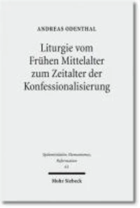 Liturgie vom Frühen Mittelalter zum Zeitalter der Konfessionalisierung