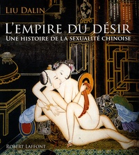 Liu Dalin - L'empire du désir - Une histoire de la sexualité chinoise.