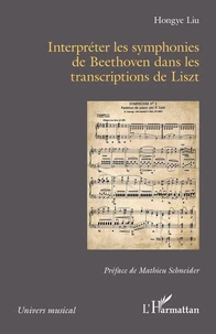 Interpréter les symphonies de Beethoven dans les transcriptions de Franz Liszt