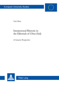 Liu Lihua - Interpersonal Rhetoric in the Editorials of «China Daily» - A Generic Perspective.
