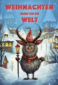 Weihnachten Rund Um Die Welt: Festliche Geschichten und Bräuche für Kinder – farbig illustriert