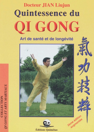 Liujun Jian - Quintessence du Qi Gong. - 2ème édition.