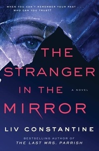 Liv Constantine - The Stranger in the Mirror - A Novel.