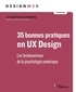Liv Danthon Lefebvre - 35 bonnes pratiques en UX Design - Les fondamentaux de la psychologie digitale.