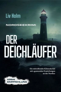 Nordseekrimi Der Deichläufer: Ein mitreißender Küstenkrimi mit spannenden Ermittlungen an der Nordsee - Krimi Empfehlung