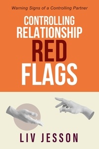  Liv Jesson - Controlling Relationship Red Flags: Warning Signs of a Controlling Partner.
