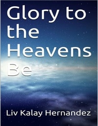  Liv Kalay Hernandez - Glory to the Heavens Be.