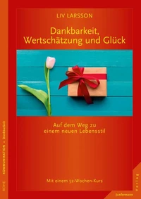 Dankbarkeit, Wertschätzung und Glück