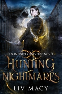  Liv Macy - Hunting Nightmares - The Infinites Universe, #3.