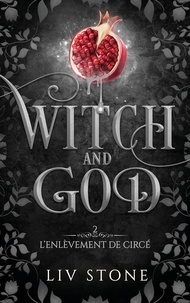 Liv Stone - Witch and God Tome 2 : L'enlèvement de Circé.
