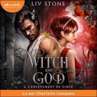 Liv Stone - Witch and God Tome 2 : L'enlèvement de Circé.