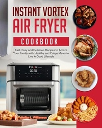  Live A Good Lifestyle - Instant Vortex Air Fryer Oven Cookbook.