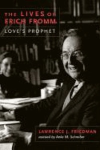Lives of Erich Fromm - Love's Prophet.