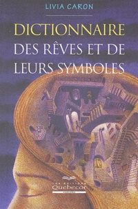 Livia Caron - Dictionnaire des rêves et de leurs symboles.