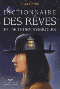 Livia Caron - Dictionnaire des rêves et de leurs symboles.