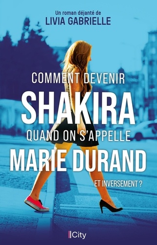 Comment devenir Shakira quand on s'appelle Marie Durand (et inversement ?) - Occasion