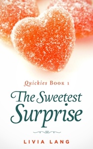  Livia Lang - The Sweetest Surprise - Quickies, #1.