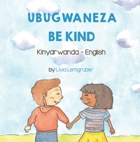  Livia Lemgruber - Be Kind (Kinyarwanda-English) - Language Lizard Bilingual Living in Harmony Series.