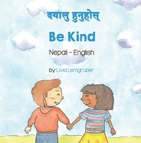  Livia Lemgruber - Be Kind (Nepali-English) - Language Lizard Bilingual Living in Harmony Series.