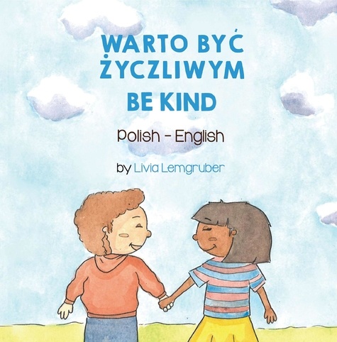  Livia Lemgruber - Be Kind (Polish-English) - Language Lizard Bilingual Living in Harmony Series.