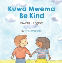  Livia Lemgruber - Be Kind (Swahili-English) - Language Lizard Bilingual Living in Harmony Series.