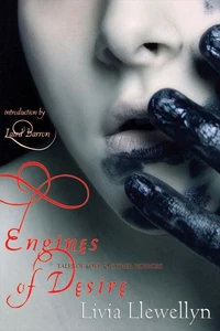 Engines of Desire: Tales of Love and Other Horrors