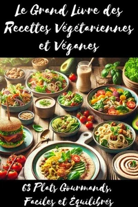 Le Grand Livre des Recettes Végétariennes et Véganes
