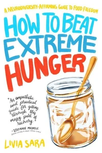 How to Beat Extreme Hunger: Find Food Freedom Without Losing Control