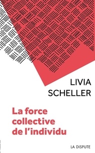 Livia Scheller - La force collective de l'individu - Histoires de travail et clinique de l'activité.